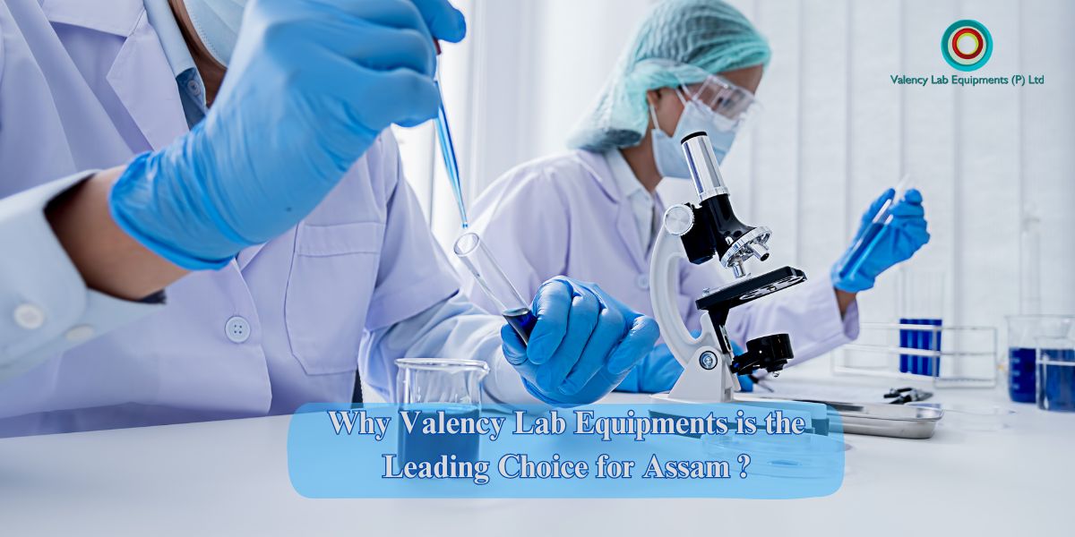 Why is Valency Lab Equipment the Leading Choice for Scientific Labs in Assam?