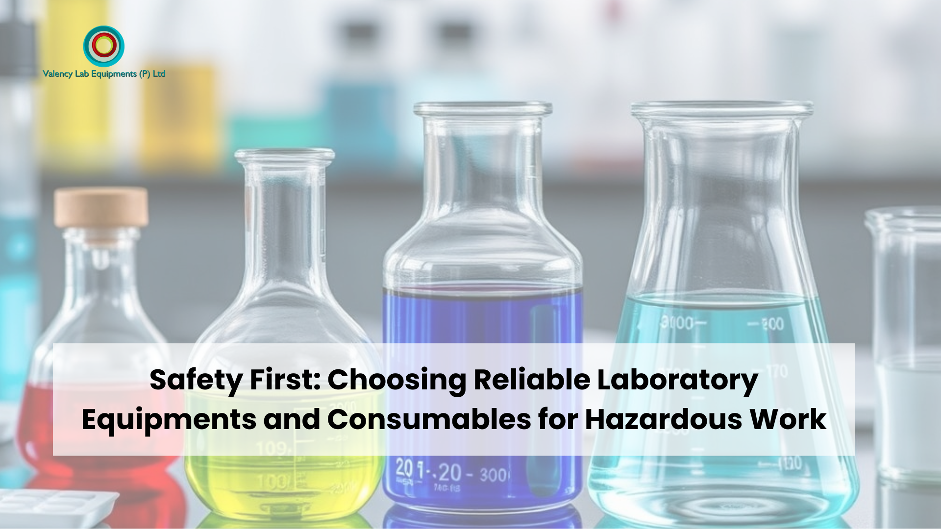 Safety First: Choosing Reliable Laboratory Equipments and Consumables for Hazardous Work