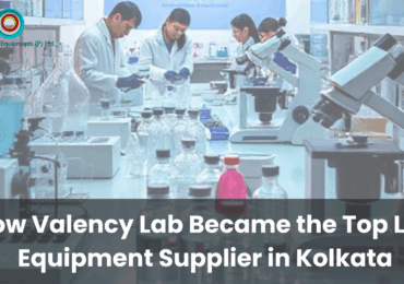 How Valency Lab Became the Top Lab Equipment Supplier in Kolkata
