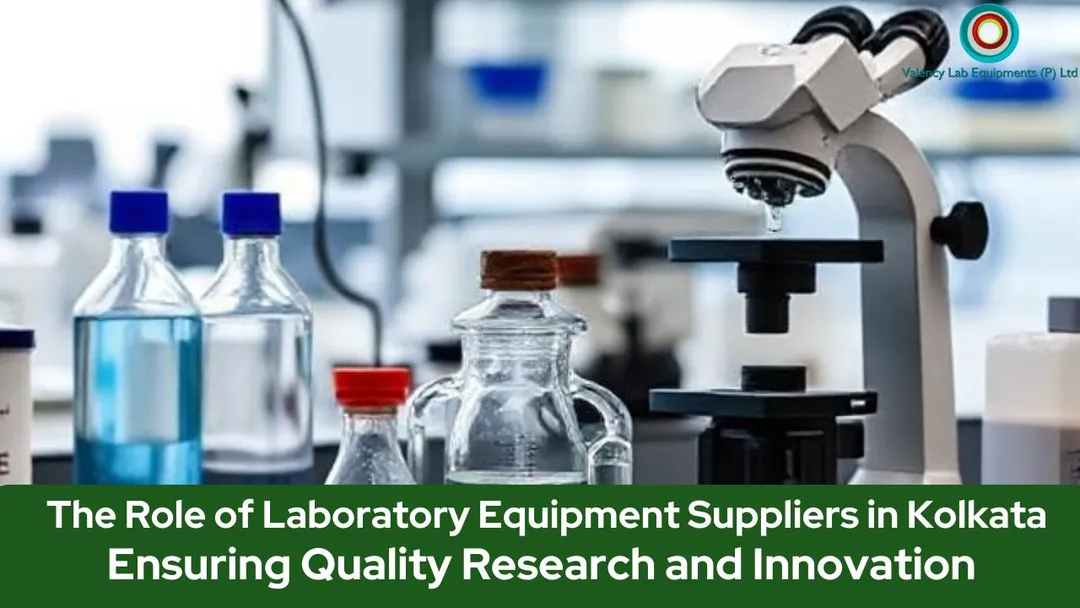 The Role of Laboratory Equipment Suppliers in Kolkata: Ensuring Quality Research and Innovation