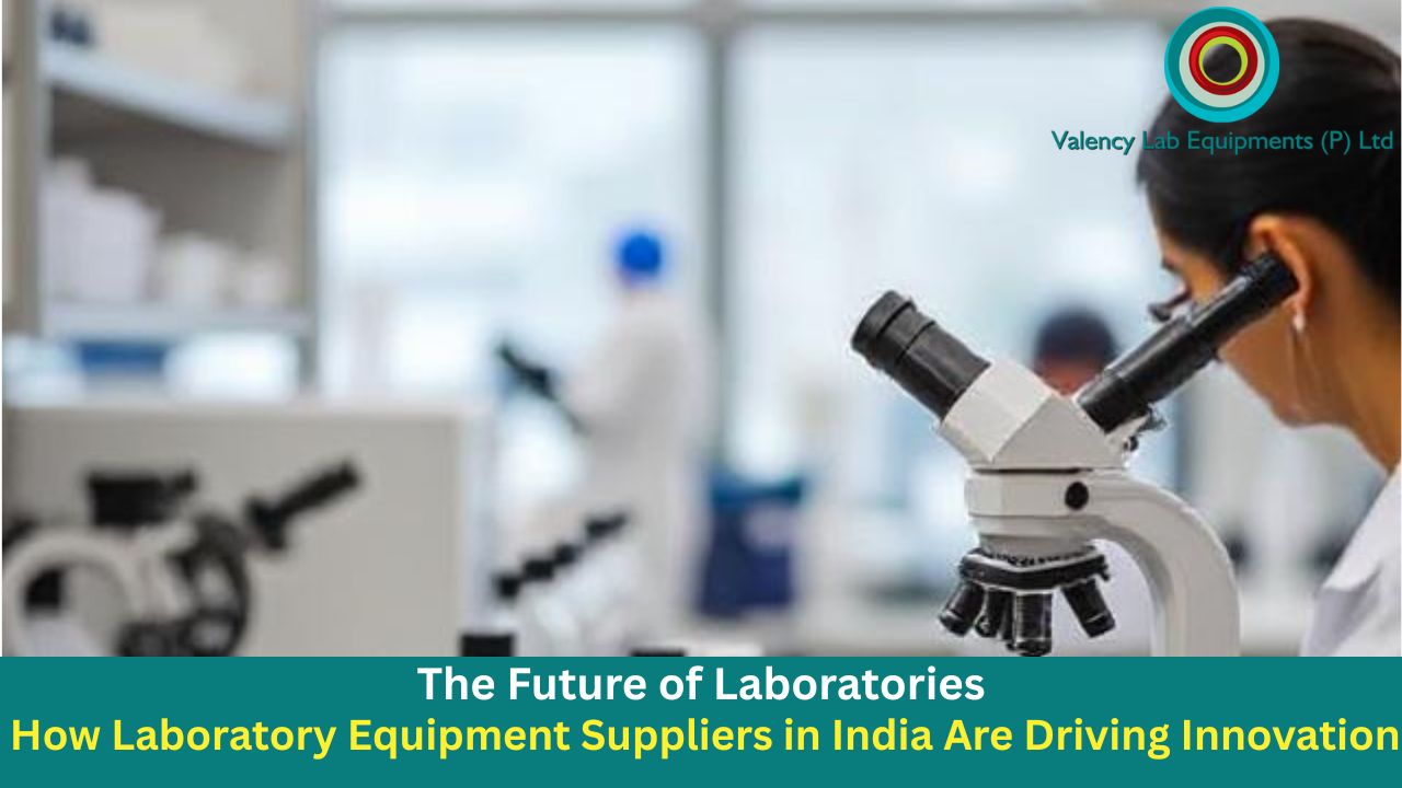 The Future of Laboratories: How Laboratory Equipment Suppliers in India Are Driving Innovation