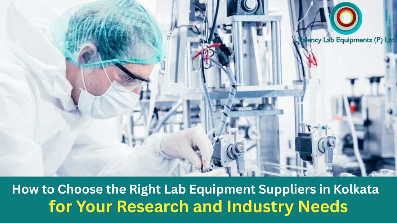 How to Choose the Right Lab Equipment Suppliers in Kolkata for Your Research and Industry Needs